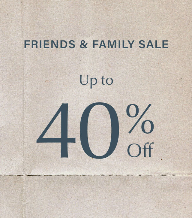 Friends & Family Sale: Up to 40% Off