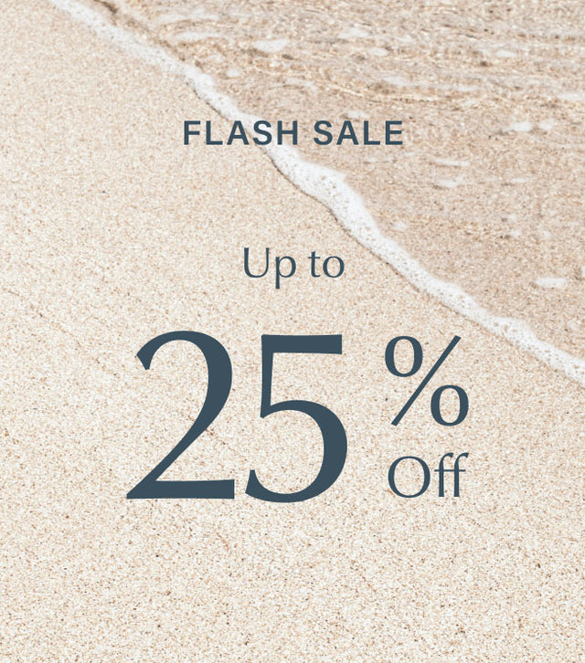 Flash Sale | Up to 25% Off