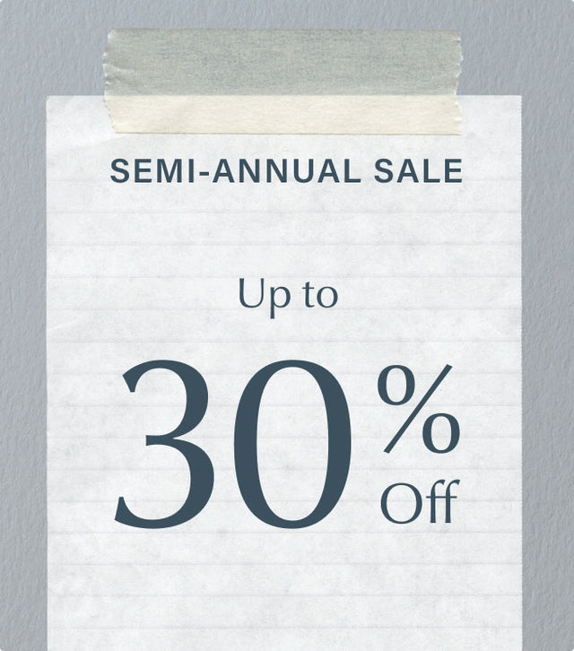 Semi-Annual Sale | Up to 30% Off 