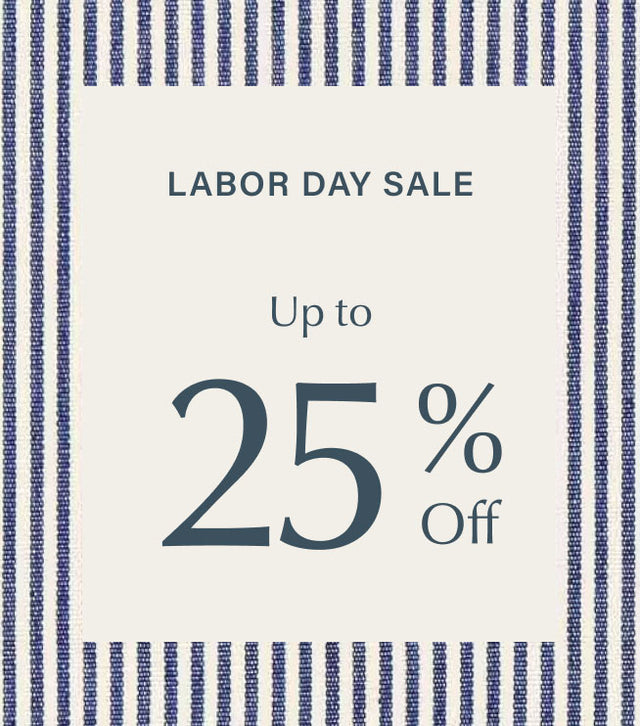 Labor Day Sale | Up to 25% Off