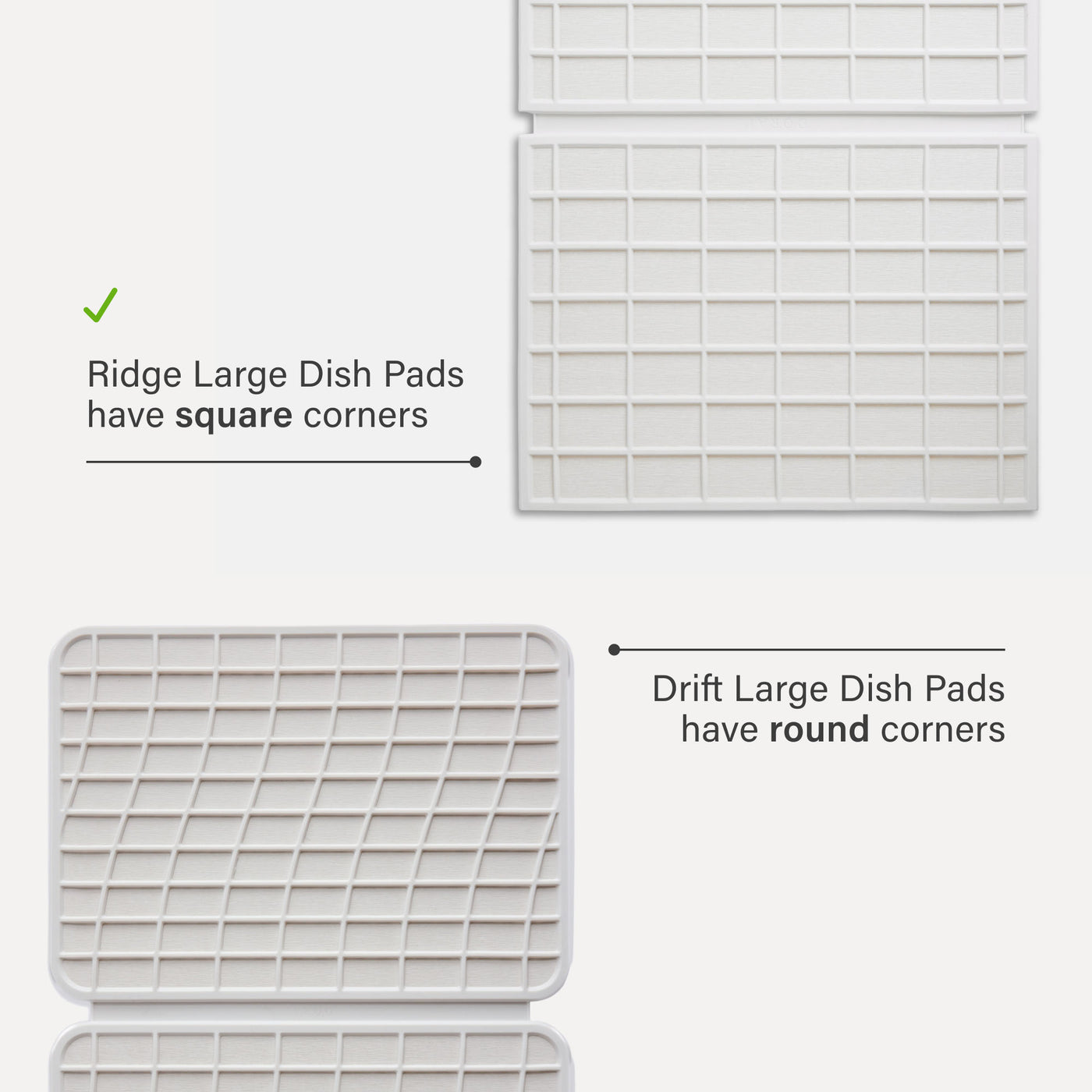 Ridge Large Dish Pad have square corners. Drift Large Dish Pads have round corners.