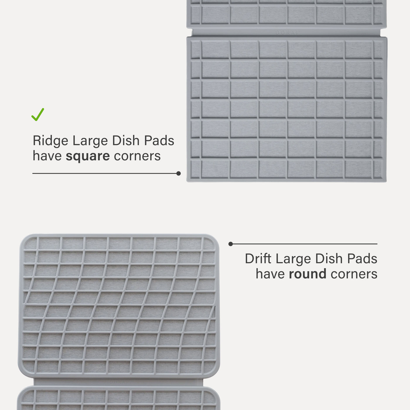 Ridge Large Dish Pad have square corners. Drift Large Dish Pads have round corners. 